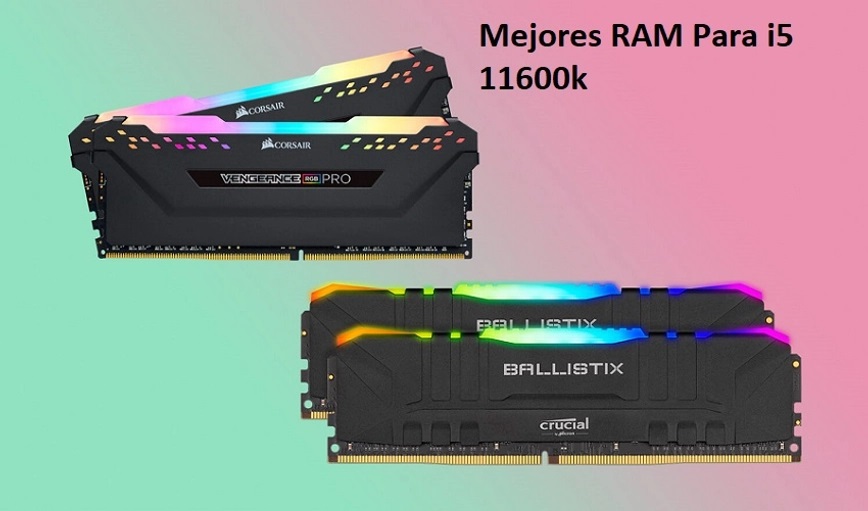 Las 7 Mejores RAM Para i5 11600k [2024]